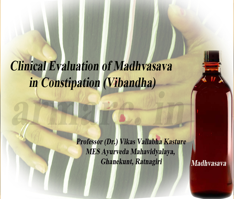 Clinical Evaluation of Madhvasava in Constipation (Vibandha)