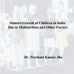 Stunted Growth of Children in India Due to Malnutrition and Other Factors
