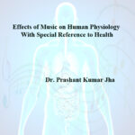Effects of Music on Human Physiology With Special Reference to Health